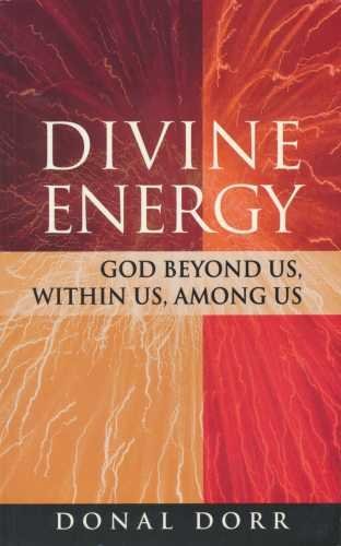 Divine Energy: God Beyond Us, Within Us, Among Us