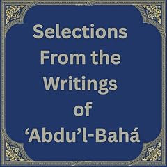 Selections from the Writings of Abdu'l-Baha Audiolibro Por Abdu'l-Baha arte de portada