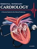 ESSENTIAL VETERINARY CARDIOLOGY: A Practical Guide for the Clinical Technician
