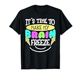 Ice Cream It's Time To Make My Brain Freeze T-Shirt