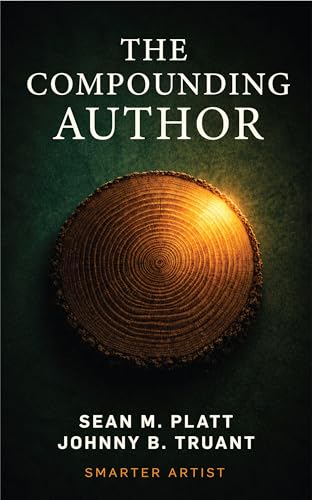 The Compounding Author: Build a Writing Career That Compounds (Smarter Artist)