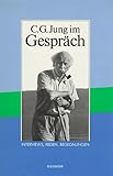 C. G. Jung im Gespräch: Reden, Interviews, Begegnungen - Herausgeber: Robert Hinshaw, Lela Fischli C G Jung Vorwort: Robert Hinshaw, Lela Fischli Übersetzer: Lela Fischli 