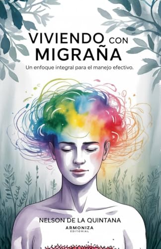 Viviendo con Migraña.: Un enfoque integral para el manejo efectivo.