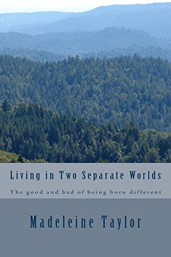 Living in Two Separate Worlds: The good and bad of being born different