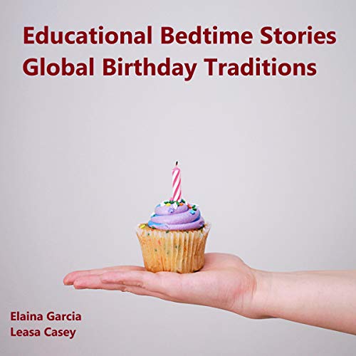 Educational Bedtime Stories: Global Birthday Traditions by Elaina Garcia episode artwork