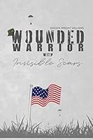 Wounded Warrior with Invisible Scars 1734628545 Book Cover
