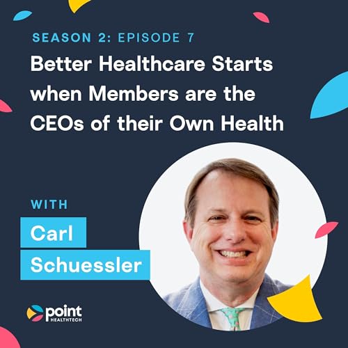 Carl Schuessler: Better Healthcare Starts when Members are the CEOs of their Own Health copertina
