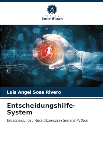 Entscheidungshilfe-System: Entscheidungsunterstützungssystem mit Python