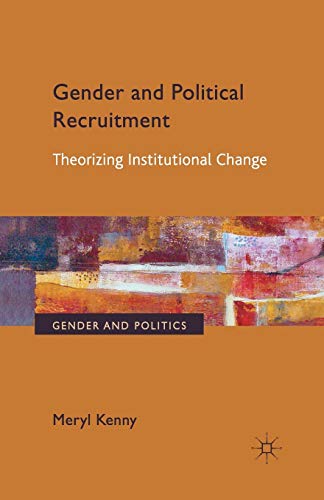 Gender and Political Recruitment: Theorizing Institutional change