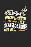  Es gibt wichtigeres als Skateboarding nur was?: Notizbuch A5 blanko 120 Seiten, Notizheft / Tagebuch / Reise Journal, perfektes Geschenk für Skateboarder
