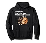 You Know That’s The Way The Cookie Crumbles