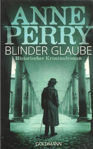 Blinder Glaube: William Monk 19 (DIE WILLIAM-MONK-ROMANE aus dem viktorianischen England, Band 19)