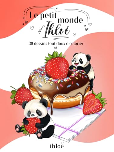 Le petit monde d'Ihloé - Vol 1: Livre de coloriages pour adultes et enfants avec 30 dessins de scènes relaxantes, drôles et gourmandes pour développer sa créativité. (French Edition)