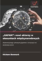 "Gafam": nowi aktorzy w stosunkach miedzynarodowych (Polish Edition) 6208854202 Book Cover