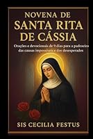 Novena de Santa Rita de Cássia: Orações e devocionais de 9 dias para a padroeira das causas impossíveis e dos desesperados (Portuguese Edition) B0FR3K5J2C Book Cover