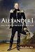 Alexander I: The Tsar Who Defeated Napoleon (NIU Series in Slavic, East European, and Eurasian Studies)