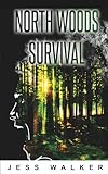 North Woods Survival: A Wilderness Adventure Thriller (North Woods Survival Series)