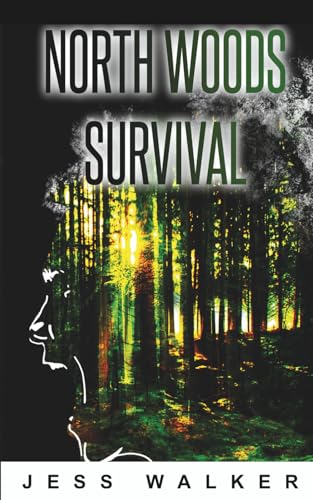 North Woods Survival: A Wilderness Adventure Thriller (North Woods Survival Series)