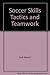 Soccer Skills Tactics and Teamwork