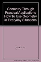 Geometry Through Practical Applications How To Use Geometry in Everyday Situations B003LNJNQ0 Book Cover