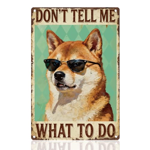 DOODLREAM Lustiges Shiba Inu Hunde Blechschild Wanddeko Schild Don'T Tell Me What To Do 20 x 30cm Vintage Metallschild für Zuhause Zimmer Cafés Bar Küche Outdoor Garage Männerhöhle Deko Geschenk