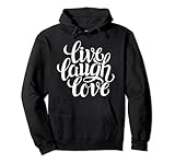 Live Laugh Love Inspiration Quotes Graphic Design Sayings Pullover Hoodie