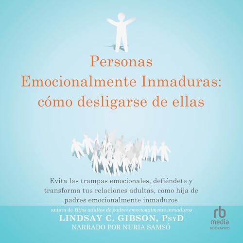 Lindsay C. Gibson PsyD, Elsa Gómez Belastegui - translator presents Personas emocionalmente inmaduras: c&amp;oacute;mo desligarse de ellas [Disentangling from Emotionally Immature People] episode artwork