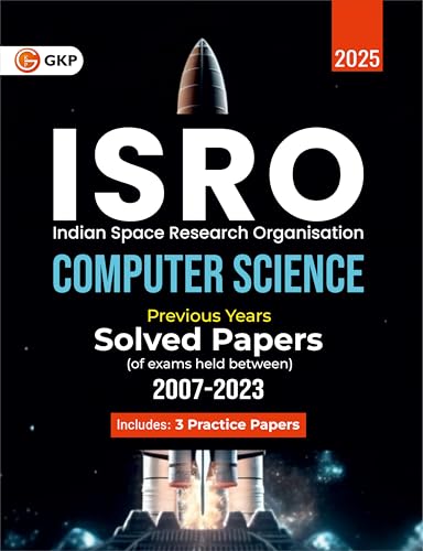 ISRO 2025: Computer Science - 16 Previous Years Solved Papers (2008–2023) | For Scientist & Engineer ISRO Exam Preparation | Includes 3 Practice Papers
