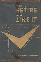 How to retire and like it, B0007DZGMM Book Cover