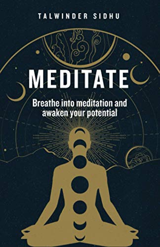 Meditate: Breathe into meditation and awaken your potential