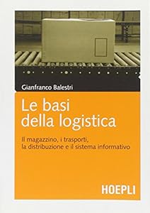 Vedi scheda su Amazon Le basi della logistica. Il magazzino, i trasporti, la distribuzione e il sistema informativo
