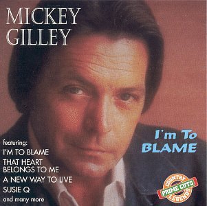 I'm to Blame [Audio CD] Gilley, Mickey