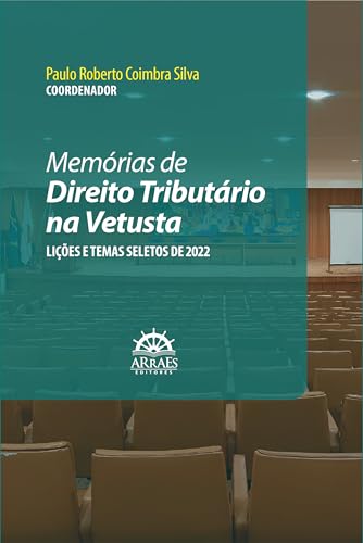 Memórias de Direito Tributário na Vetusta: Lições e Temas Seletos de 2022