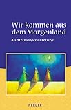 Wir kommen aus dem Morgenland