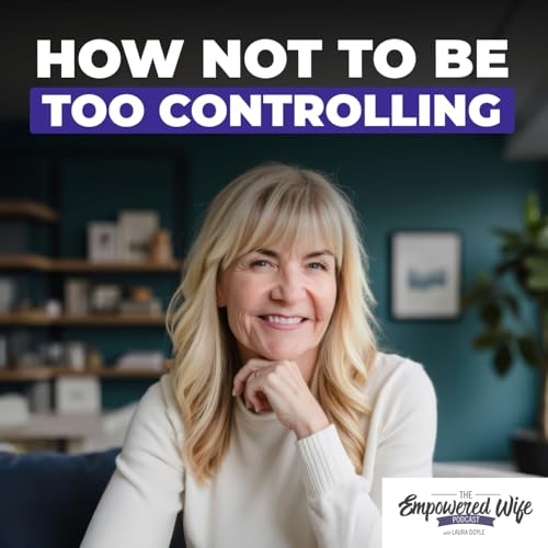 328: How Not to Be Too Controlling