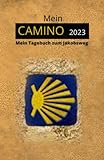 Mein Camino 2023 - Das Pilgertagebuch - Platz für 60 Tage auf den Jakobsweg -: Das Einschreibebuch für dein Jakobsweg 2023 - Bernd Scheide 