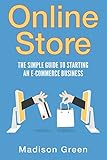 Online Store: The Simple Guide To Starting An E-commerce Business