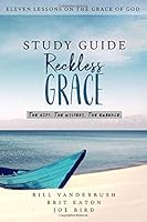 Study Guide: Reckless Grace: Eleven Lessons on the Grace of God 1082165190 Book Cover