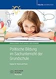 Politische Bildung im Sachunterricht der Grundschule: Impulse für Fachdidaktik und Unterrichtspraxis (Politik und Bildung) - Herausgeber: Susann Gessner, Philipp Klingler, Maria Schneider 