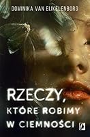 Rzeczy, ktore robimy w ciemnosci 8367069722 Book Cover