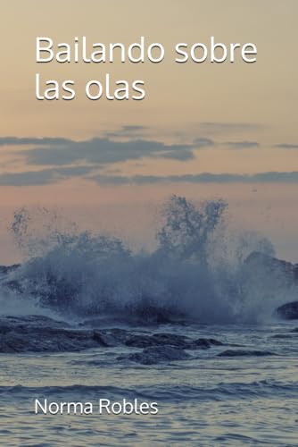 Bailando sobre las olas (Spanish Edition)