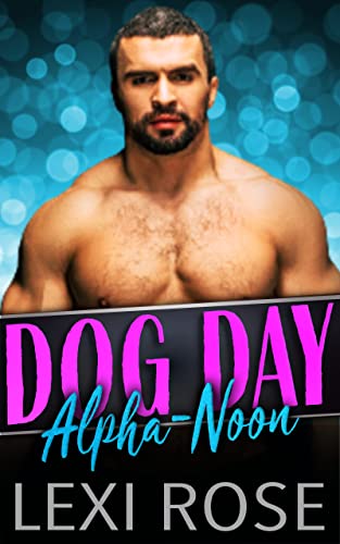 Dog Day Alpha-Noon: A Curvy Younger Woman, Older Alpha Romance (Cupid's Alphas Book 3)