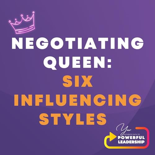 Episode 196: Negotiating Queen: Six Influencing Styles (129)