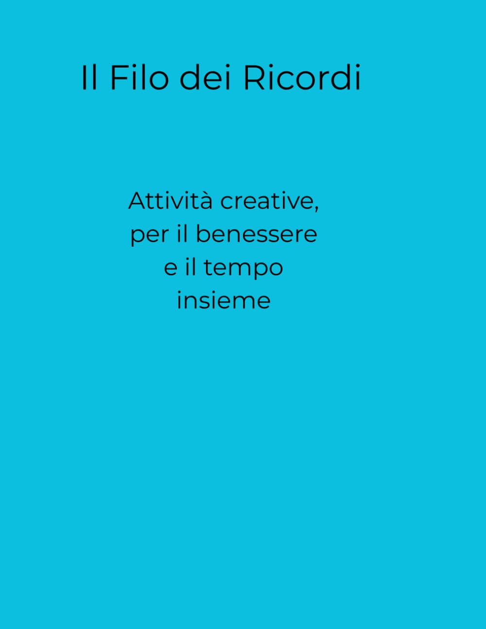 Il Filo dei Ricordi: Attività creative per il benessere e il tempo insieme
