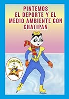 Pintemos el Deporte y el Medio Ambiente con Chatipan (Colección Chatipan en español) B0G34NNV11 Book Cover