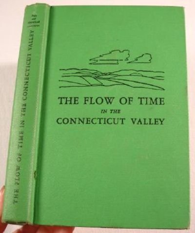 The flow of time in the Connecticut Valley;: Ge... B0006BLN04 Book Cover