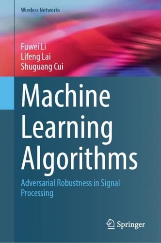 Machine Learning Algorithms: Adversarial Robustness in Signal Processing (Wireless Networks)