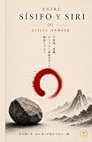 ENTRE SÍSIFO Y SIRI: 不条理、意識、そして人工知能をめぐる物語エッセイ