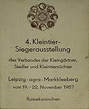  4. Kleintier-Siegerausstellung des Verbandes der Kleingärtner, Siedler und Kleintierzüchter. Rassekaninchen. Leipzig-agra-Markkleeberg vom 19.-22. November 1987.