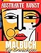 Abstrakte Kunst Malbuch Für Erwachsene: Moderne Kunst, Kubismus, Geometrische Muster, kühne ästhetische Designs zum Ausmalen für Erwachsene und ... in Einfacher, Minimalistischer Kunst.